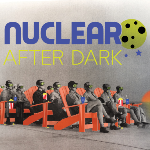 Nuclear After Dark: A fun night at the museum featuring the Manhattan Project